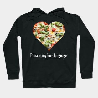 Pizza Lover Pizza Is My Love Language Hoodie